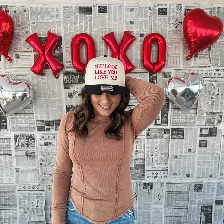 You Look Like You Love Me Embroidered Hat