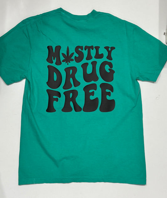 Mostly Drug Free Tee Final Sale