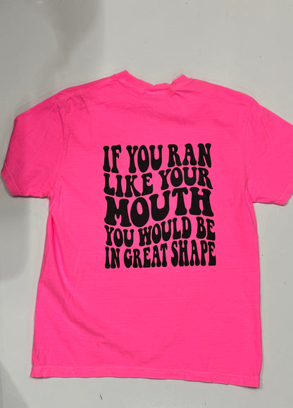 If You Ran Like Your Mouth Tee Final Sale