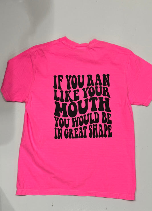 If You Ran Like Your Mouth Tee Final Sale
